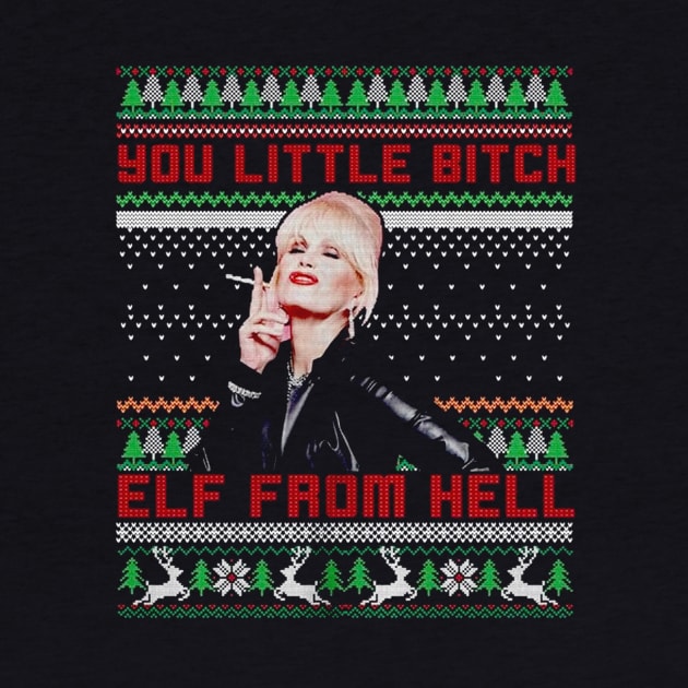 Absolutely Fabulous You Little Bitch Elf From Hell Ugly by chaxue